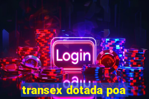 transex dotada poa